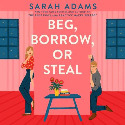 Beg, Borrow, or Steal by Sarah Adams