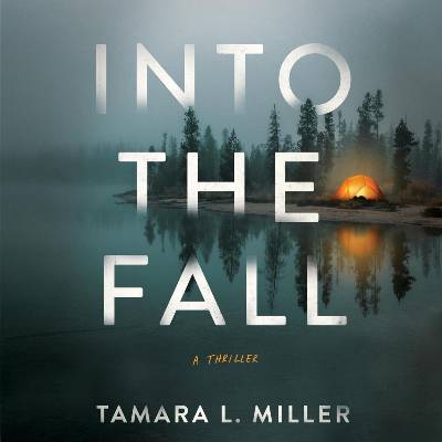 Into the Fall by Tamara L. Miller
