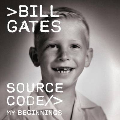 Source Code: My Beginnings by Bill Gates