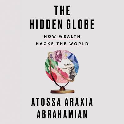 The Hidden Globe by Atossa Araxia Abrahamian