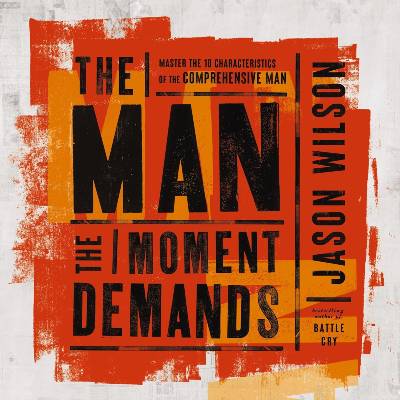 The Man the Moment Demands by Jason Wilson